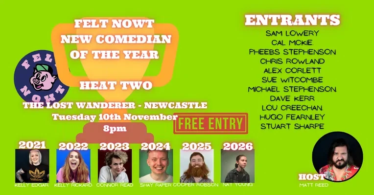 Artwork for Felt Nowt New Comedian of the Year · Heat Two